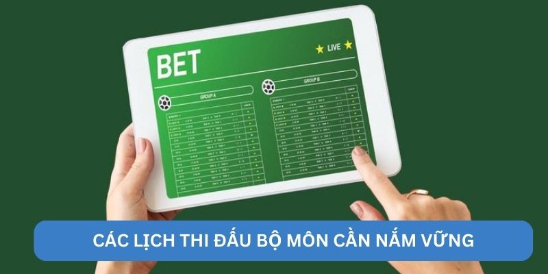 Các lịch thi đấu bộ môn cần nắm vững