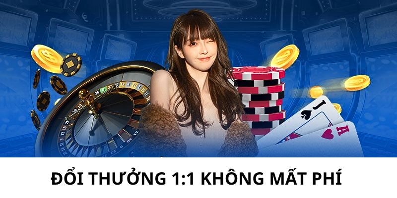 Đổi thưởng 1:1 không mất phí tại Casino Goal123