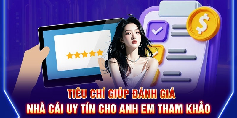 Một vài tiêu chí để đánh giá nhà cái có uy tín và chất lượng hay không